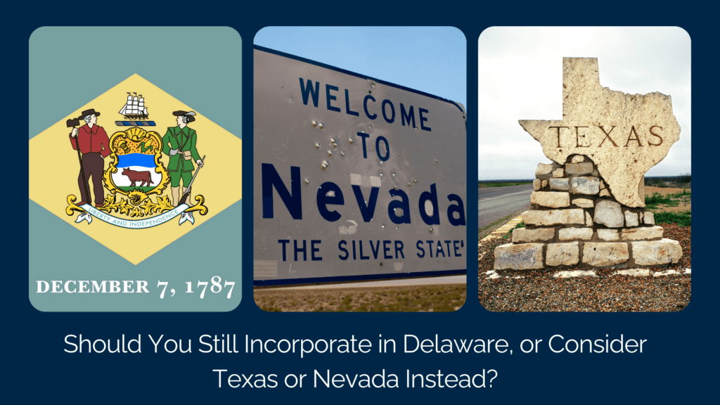 Should You Incorporate in Delaware, Texas or Nevada? Should You Incorporate in Delaware, Texas or Nevada?